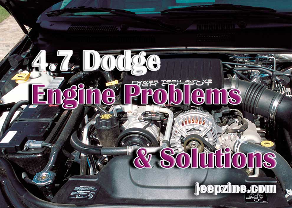 4.7 Dodge Engine Problems & Possible Solutions - Jeepzine