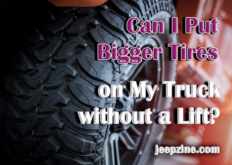 can-i-put-bigger-tires-on-my-truck-without-a-lift