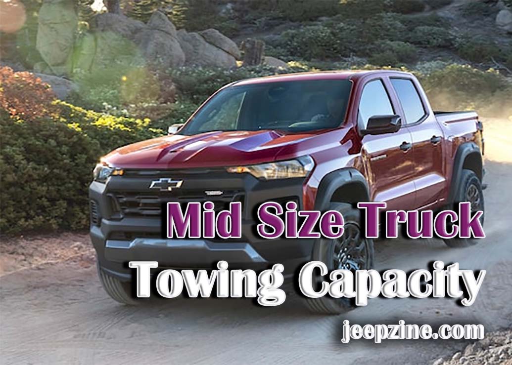 Comparing Mid Size Truck Towing Capacity Jeepzine