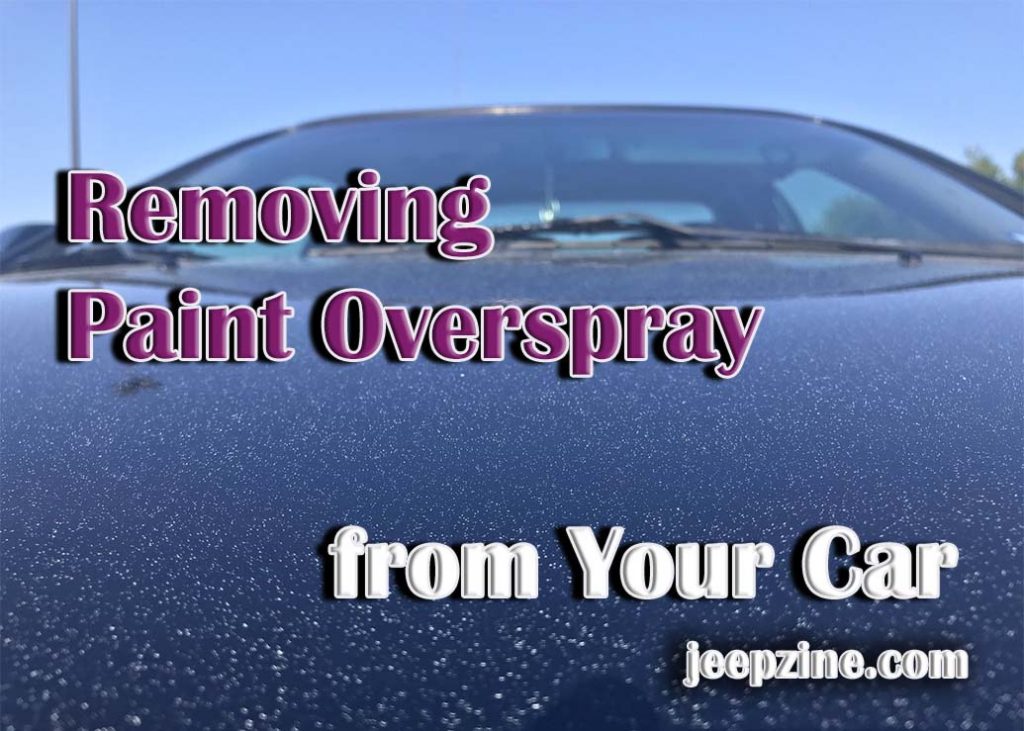 Removing Paint Overspray from Your Car - Jeepzine