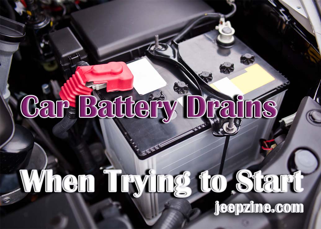 What To Do If Your Car Battery Drains When Trying To Start - Jeepzine