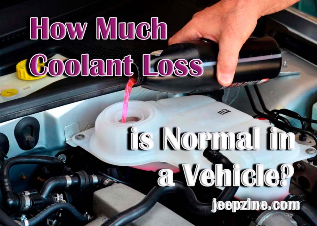 What Is The Normal Amount Of Coolant Loss In Your Vehicle?