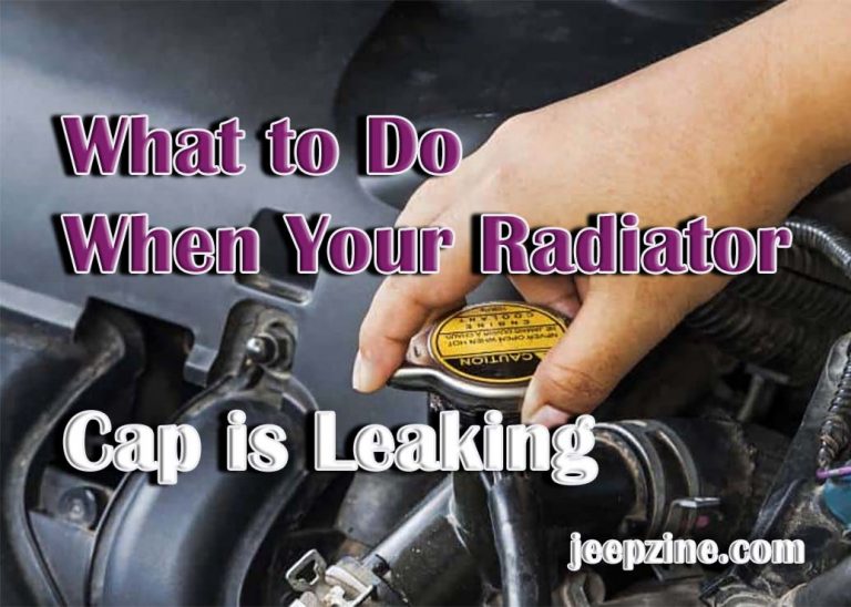 What to Do When Your Radiator Cap is Leaking - Jeepzine