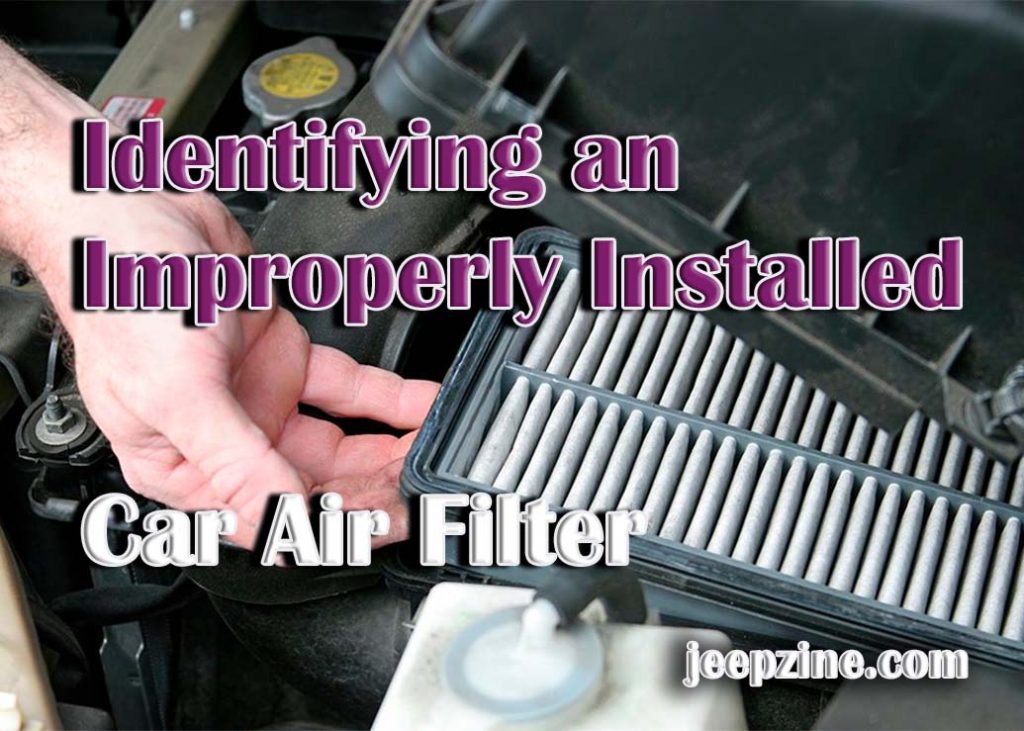 How to Avoid Improperly Installing Your Car Air Filter