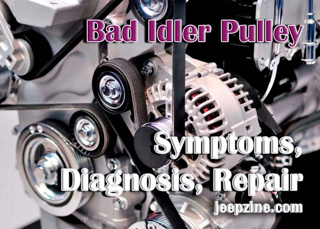 Bad Idler Pulley Symptoms Diagnosis And Repair