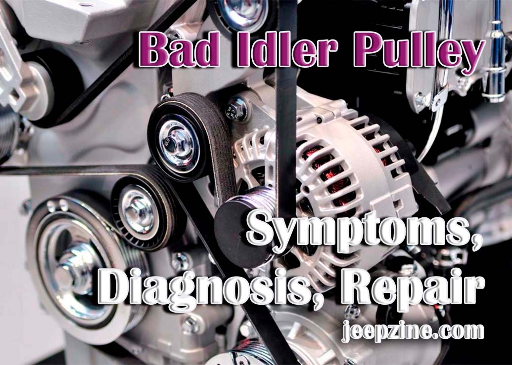 bad-idler-pulley-symptoms-diagnosis-and-repair