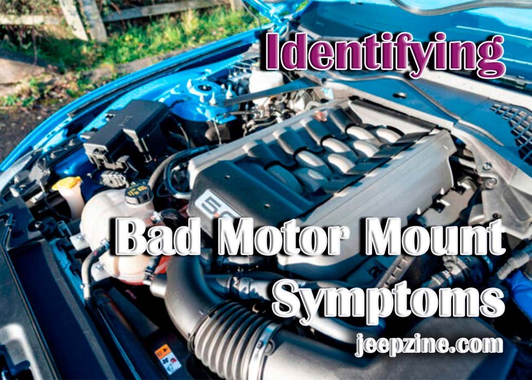 Symptoms Of A Bad Motor Mount - What You Need To Know