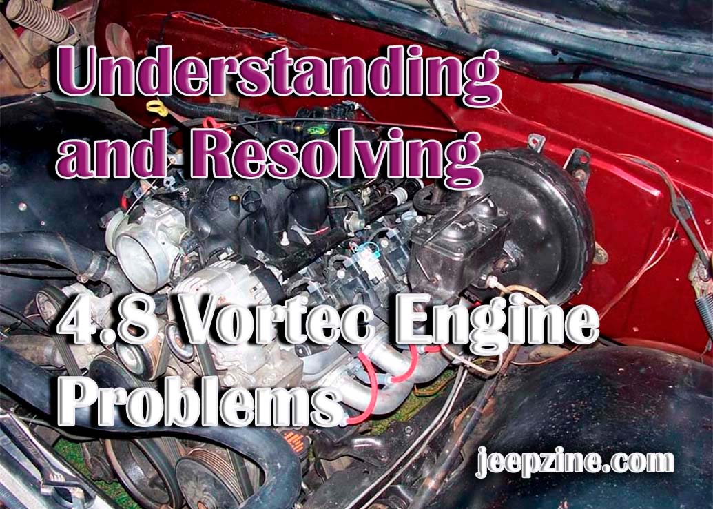 Understanding And Resolving 4.8 Vortec Engine Problems - Jeepzine